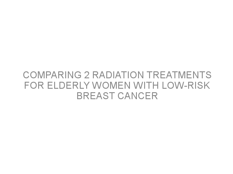 Comparing 2 Radiation Treatments For Elderly Women With Low Risk Breast