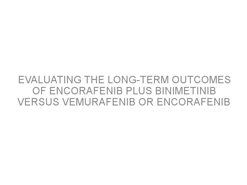 Evaluating The Long Term Outcomes Of Encorafenib Plus Binimetinib