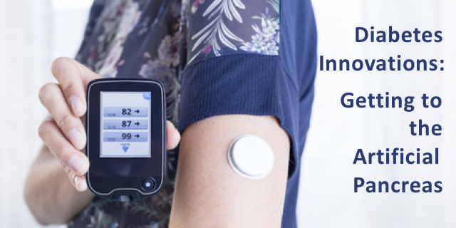 Diabetes and Innovation: Insulin Pump + CGM = Artificial Pancreas