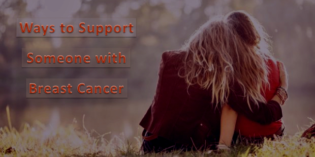 Ways to Support Someone With Breast Cancer