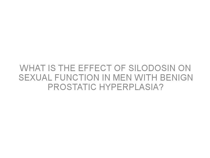 What is the effect of silodosin on sexual function in men with