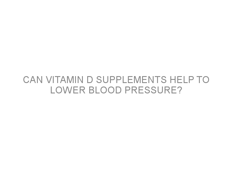 Can vitamin D supplements help to lower blood pressure? Medivizor