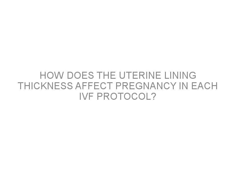 how-does-the-uterine-lining-thickness-affect-pregnancy-in-each-ivf