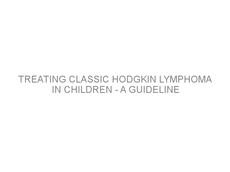 Treating Classic Hodgkin Lymphoma In Children - A Guideline - Medivizor