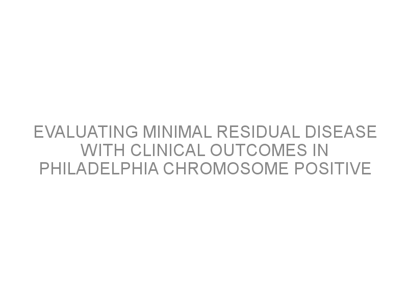 Evaluating Minimal Residual Disease With Clinical Outcomes In Philadelphia Chromosome Positive 7942