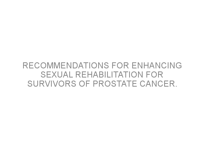 Recommendations For Enhancing Sexual Rehabilitation For Survivors Of Prostate Cancer Medivizor 