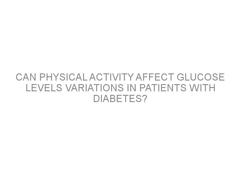 can-physical-activity-affect-glucose-levels-variations-in-patients-with