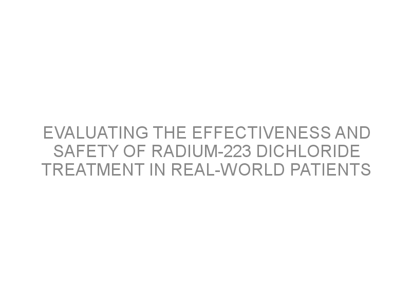 Evaluating The Effectiveness And Safety Of Radium 223 Dichloride   Wapt Image 40086 