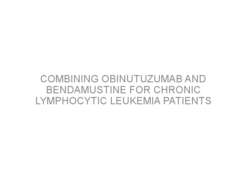 Combining obinutuzumab and bendamustine for chronic lymphocytic ...