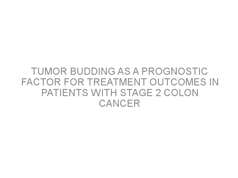 Tumor budding as a prognostic factor for treatment outcomes in patients