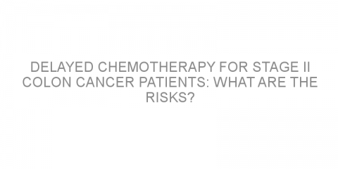 Delayed chemotherapy for stage II colon cancer patients: what are the risks?