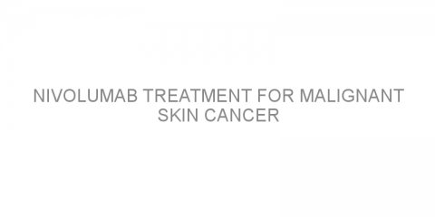 Nivolumab treatment for malignant skin cancer