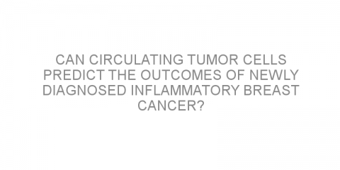 Can circulating tumor cells predict the outcomes of newly diagnosed inflammatory breast cancer?