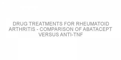 Drug treatments for rheumatoid arthritis – comparison of abatacept versus anti-TNF