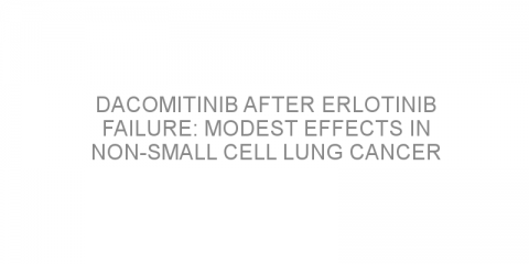 Dacomitinib after erlotinib failure: modest effects in non-small cell lung cancer