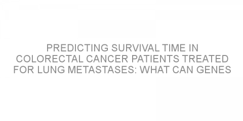 Predicting survival time in colorectal cancer patients treated for lung metastases: what can genes tell us?