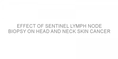 Effect of sentinel lymph node biopsy on head and neck skin cancer