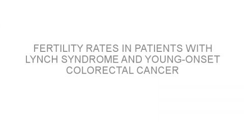 Fertility rates in patients with Lynch syndrome and young-onset colorectal cancer