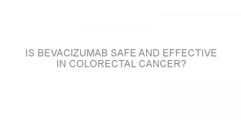 Is bevacizumab safe and effective in colorectal cancer?