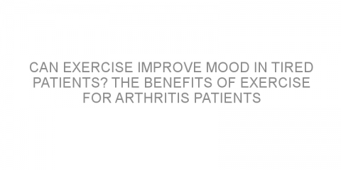 Can exercise improve mood in tired patients? The benefits of exercise for arthritis patients