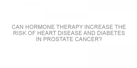 Can hormone therapy increase the risk of heart disease and diabetes in prostate cancer?