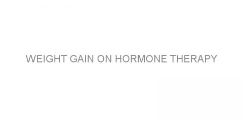 Weight gain on hormone therapy