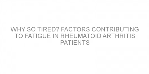 Why so tired? Factors contributing to fatigue in rheumatoid arthritis patients