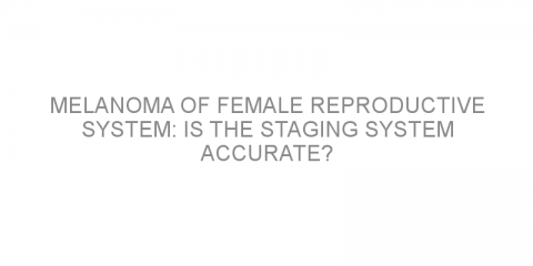 Melanoma of female reproductive system: Is the staging system accurate?