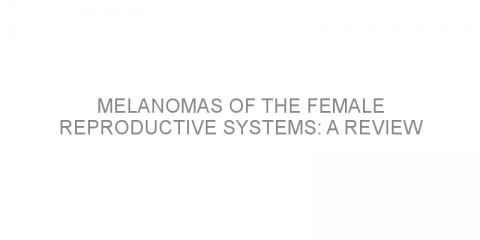 Melanomas of the female reproductive systems: a review