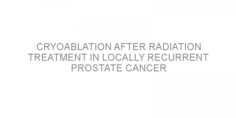 Cryoablation after radiation treatment in locally recurrent prostate cancer