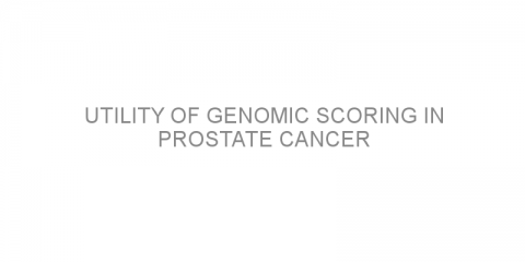 Utility of genomic scoring in prostate cancer