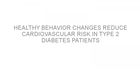 Healthy behavior changes reduce cardiovascular risk in type 2 diabetes patients