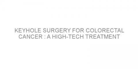 Keyhole surgery for colorectal cancer : a high-tech treatment