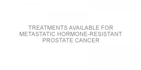 Treatments available for metastatic hormone-resistant prostate cancer