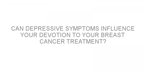 Can depressive symptoms influence your devotion to your breast cancer treatment?