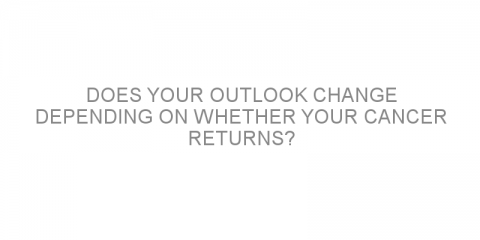 Does your outlook change depending on whether your cancer returns?