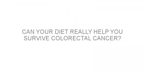 Can your diet really help you survive colorectal cancer?