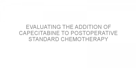 Evaluating the addition of Capecitabine to postoperative standard chemotherapy