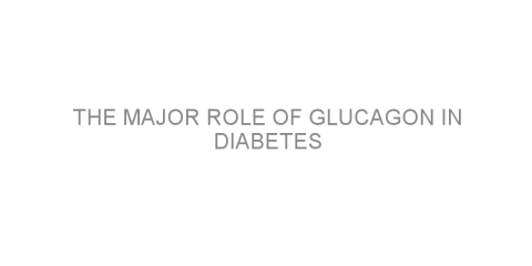 The major role of Glucagon in diabetes