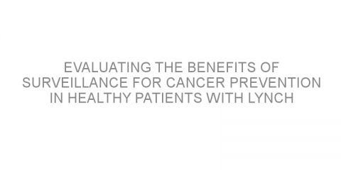 Evaluating the benefits of surveillance for cancer prevention in healthy patients with Lynch syndrome