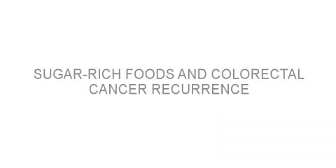 Sugar-rich foods and colorectal cancer recurrence