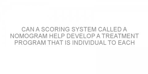 Can a scoring system called a nomogram help develop a treatment program that is individual to each patient?