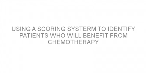 Using a scoring systerm to identify patients who will benefit from chemotherapy