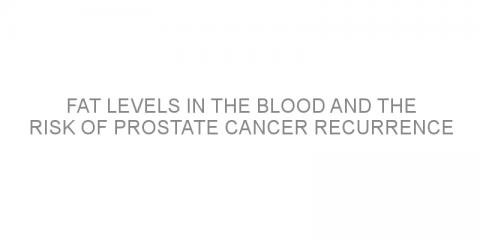 Fat levels in the blood and the risk of prostate cancer recurrence