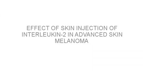 Effect of skin injection of interleukin-2 in advanced skin melanoma