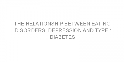 The relationship between eating disorders, depression and type 1 diabetes