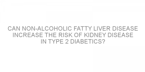 Can non-alcoholic fatty liver disease increase the risk of kidney disease in type 2 diabetics?