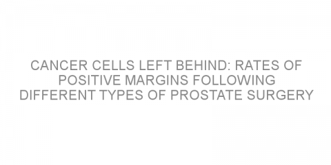 Cancer cells left behind: Rates of positive margins following different types of prostate surgery