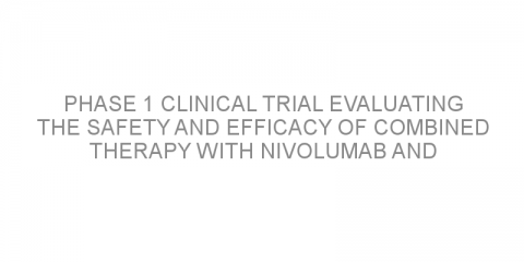 Phase 1 clinical trial evaluating the safety and efficacy of combined therapy with nivolumab and ipilimumab in patients with advanced melanoma