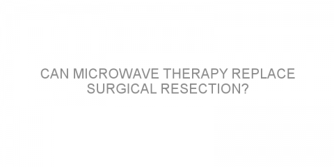 Can microwave therapy replace surgical resection?